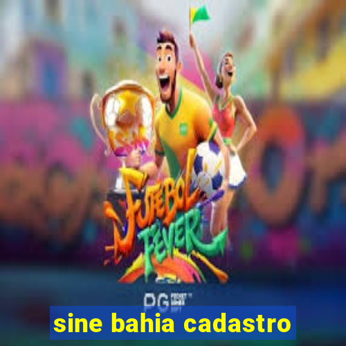 sine bahia cadastro